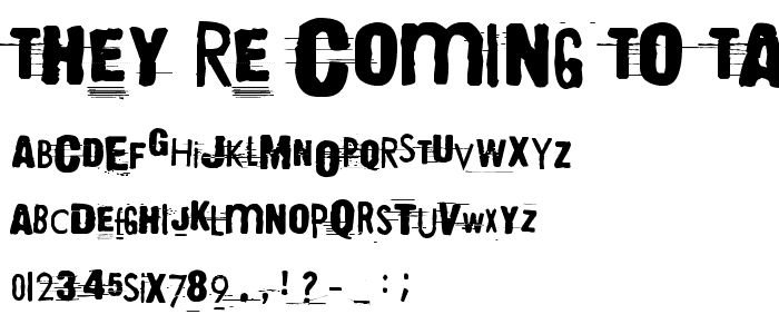 They_re coming to take me away font
